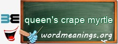 WordMeaning blackboard for queen's crape myrtle